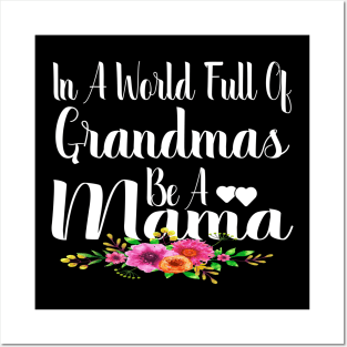 In A World Full Of Grandmas Be A Mama Posters and Art